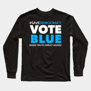 Vote Blue - Save Democracy Long Sleeve T-Shirt